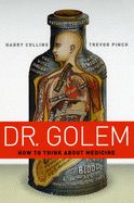 Portada de Dr. Golem: How to Think about Medicine