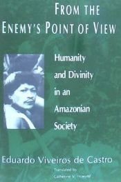 Portada de From the Enemy's Point of View: Humanity and Divinity in an Amazonian Society