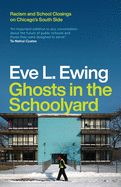 Portada de Ghosts in the Schoolyard: Racism and School Closings on Chicago's South Side