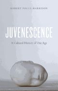 Portada de Juvenescence: A Cultural History of Our Age