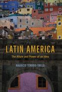 Portada de Latin America: The Allure and Power of an Idea