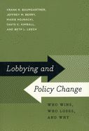 Portada de Lobbying and Policy Change: Who Wins, Who Loses, and Why