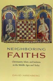 Portada de Neighboring Faiths: Christianity, Islam, and Judaism in the Middle Ages and Today