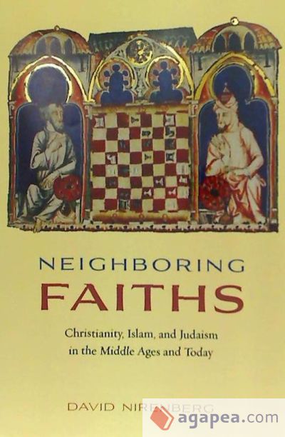 Neighboring Faiths: Christianity, Islam, and Judaism in the Middle Ages and Today