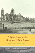 Portada de Political Essay on the Kingdom of New Spain, Volume 1: A Critical Edition