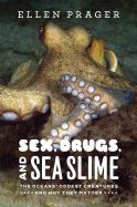SEX, DRUGS, AND SEA SLIME: THE OCEANS' ODDEST CREATURES AND WHY THEY ...