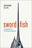 Portada de Swordfish: A Biography of the Ocean Gladiator