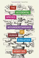 Portada de The Accidental Species: Misunderstandings of Human Evolution