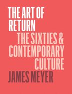 Portada de The Art of Return: The Sixties and Contemporary Culture