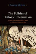 Portada de The Politics of Dialogic Imagination: Power and Popular Culture in Early Modern Japan