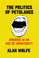 Portada de The Politics of Petulance: America in an Age of Immaturity