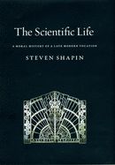 Portada de The Scientific Life: A Moral History of a Late Modern Vocation