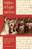 Portada de Soldiers of Light and Love: Northern Teachers and Georgia Blacks, 1865-1873