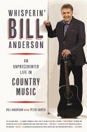 Portada de Whisperin' Bill Anderson: An Unprecedented Life in Country Music