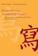 Portada de Remembering Traditional Hanzi, Book 1: How Not to Forget the Meaning and Writing of Chinese Characters