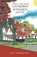 Portada de Letchworth Settlement, 1920-2020: A Century of Creative Learning