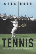Portada de Tennis: A History from American Amateurs to Global Professionals