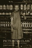 Portada de Picturing Class: Lewis W. Hine Photographs Child Labor in New England