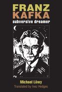 Portada de Franz Kafka: Subversive Dreamer