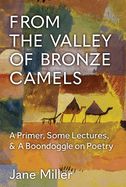 Portada de From the Valley of Bronze Camels: A Primer, Some Lectures, & a Boondoggle on Poetry