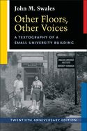 Portada de Other Floors, Other Voices, Twentieth Anniversary Edition: A Textography of a Small University Building