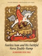 Portada de Fearless Ivan and His Faithful Horse Double-Hump: A Russian Folk Tale