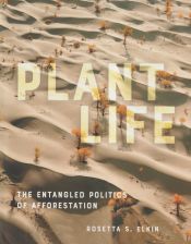 Portada de Plant Life: The Entangled Politics of Afforestation