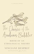Portada de The Dance of the Arabian Babbler: Birth of an Ethological Theory