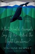 Portada de What Would Animals Say If We Asked the Right Questions?