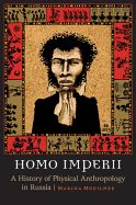 Portada de Homo Imperii: A History of Physical Anthropology in Russia