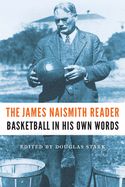 Portada de The James Naismith Reader: Basketball in His Own Words