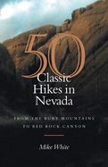 Portada de 50 Classic Hikes in Nevada: From the Ruby Mountains to Red Rock Canyon