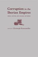 Portada de Corruption in the Iberian Empires: Greed, Custom, and Colonial Networks