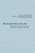 Portada de Why Should I Write a Poem Now: The Letters of Srinivas Rayaprol and William Carlos Williams, 1949-1958