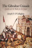 Portada de The Gibraltar Crusade: Castile and the Battle for the Strait