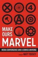 Portada de Make Ours Marvel: Media Convergence and a Comics Universe