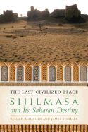 Portada de The Last Civilized Place: Sijilmasa and Its Saharan Destiny