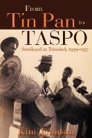 Portada de From Tin Pan to Taspo: Steelband in Trinidad, 1939-1951
