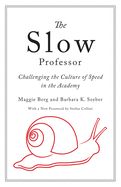 Portada de The Slow Professor: Challenging the Culture of Speed in the Academy