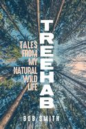 Portada de Treehab: Tales from My Natural, Wild Life