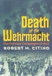 Portada de Death of the Wehrmacht: The German Campaigns of 1942