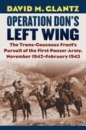 Portada de Operation Don's Left Wing: The Trans-Caucasus Front's Pursuit of the First Panzer Army, November 1942-February 1943