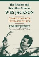 Portada de The Restless and Relentless Mind of Wes Jackson: Searching for Sustainability