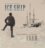 Portada de Ice Ship: The Epic Voyages of the Polar Adventurer Fram