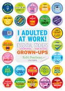 Portada de I Adulted at Work!: Essential Stickers for Hardworking and Home-Working Grown-Ups