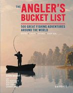 Portada de The Angler's Bucket List: 500 Great Fishing Adventures Around the World