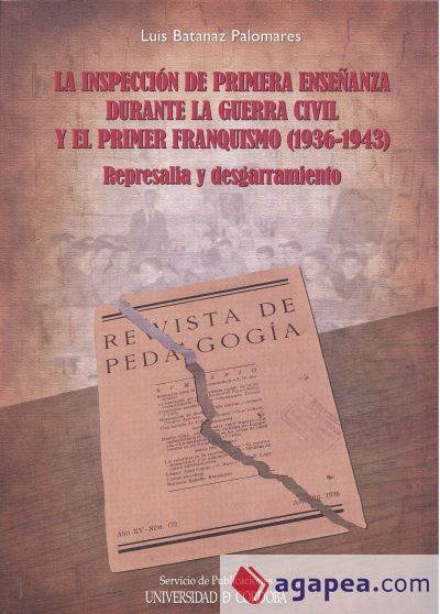 La inspección de primera enseñanza durante la Guerra Civil y el primer franquismo. Represalia y desgarramiento (1936-1943)