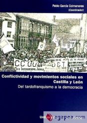 Portada de CONFLICTIVIDAD Y MOVIMIENTOS SOCIALES EN CASTILLA Y LEÓN. DEL TARDOFRANQUISMO A LA DEMOCRACIA