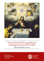 Portada de El sacramento de la eucaristía en Domingo de Soto (1495-1560)