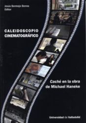 Portada de CALEIDOSCOPIO CINEMATOGRÁFICO. CACHÉ EN LA OBRA DE MICHAEL HANEKE